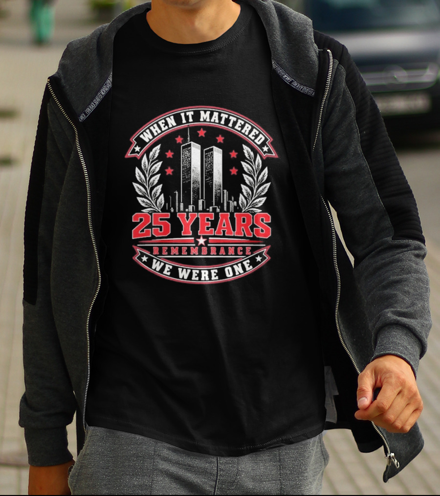 When It Mattered 25 Years Remembrance We Were One T-Shirt