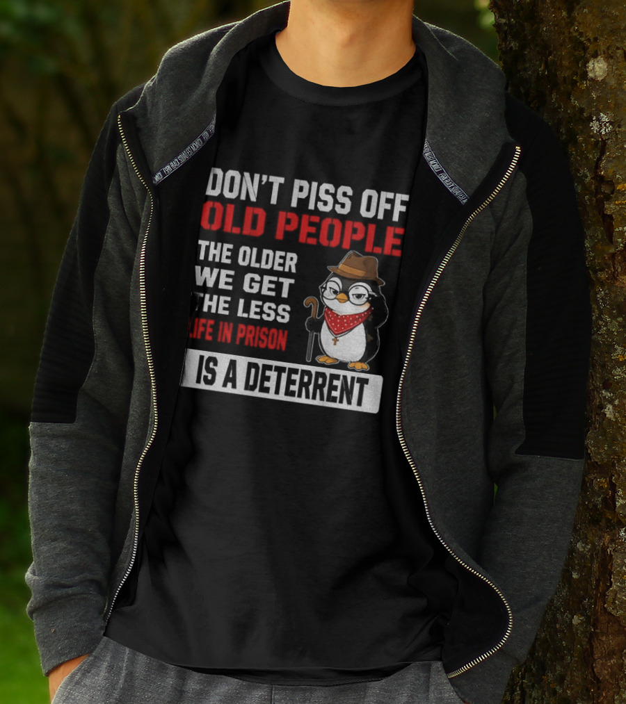 Don't Piss Off Old People Penguin Glasses Hat Cane Less Life In Prison Is A Deterrent T-Shirt