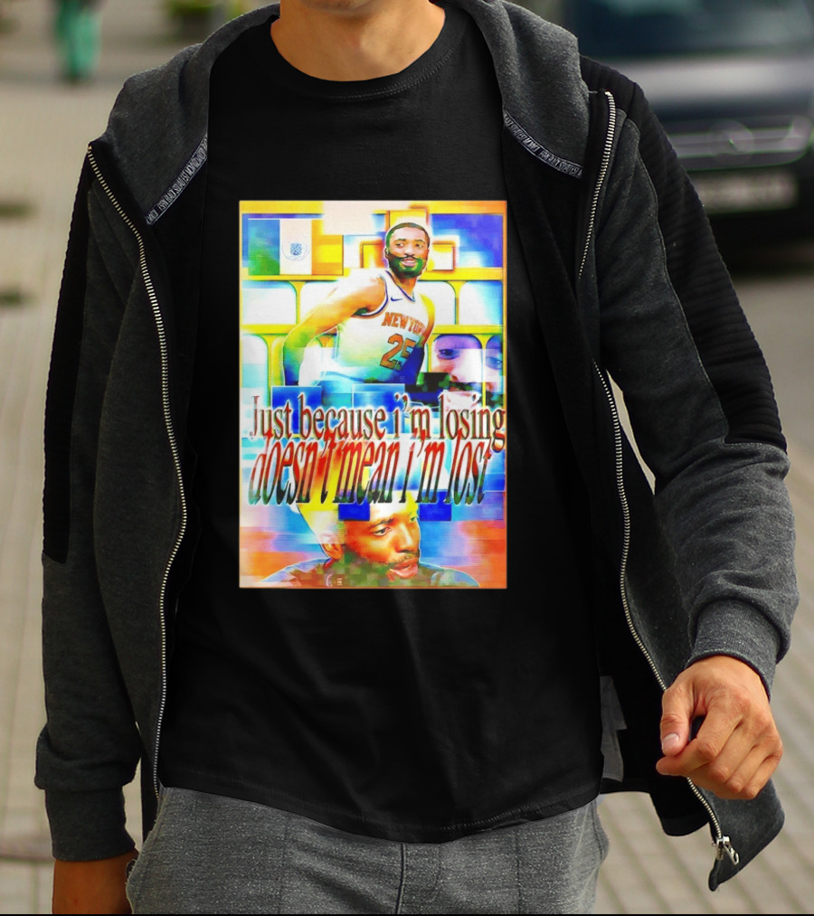 Just Because I'm Losing Doesn't Mean I'm Lost Mikal Bridges New York 25 T-Shirt