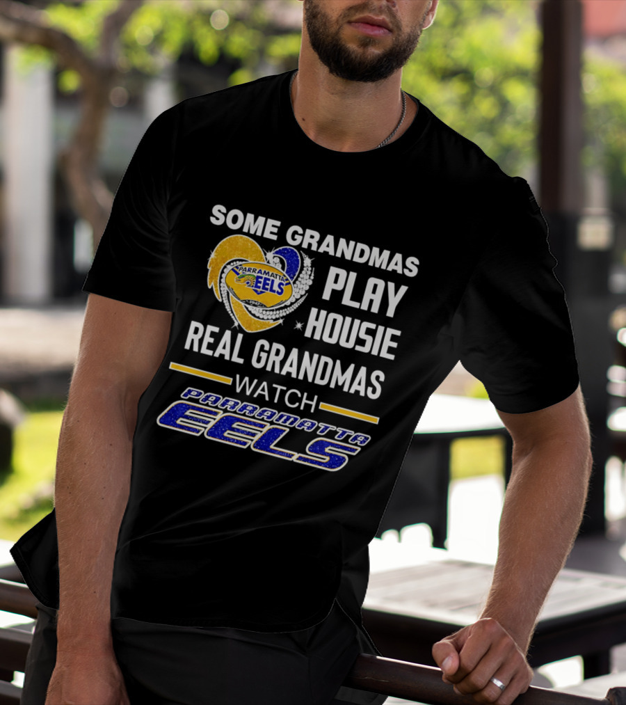 Some Grandmas Play Housie Real Grandmas Parramatta Eels T-Shirt