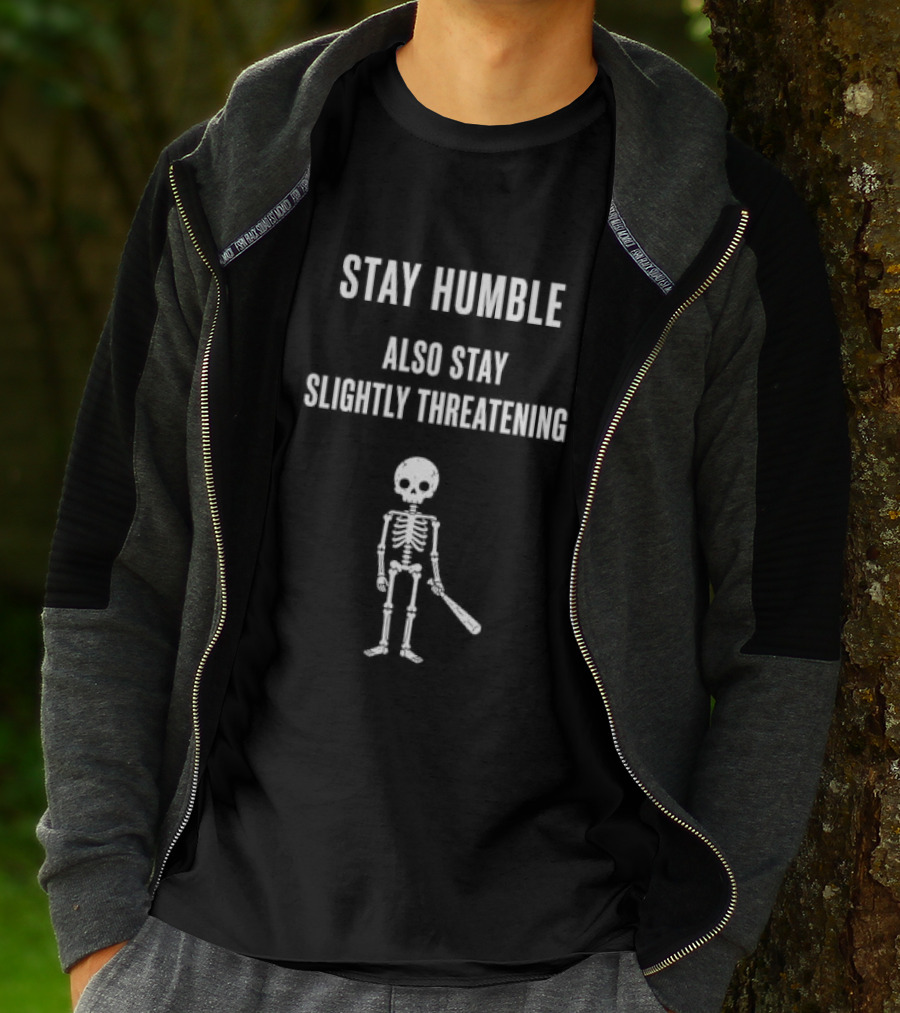 Stay Humble Also Stay Slightly Threatening Cartoon Skeleton With Baseball Bat T-Shirt