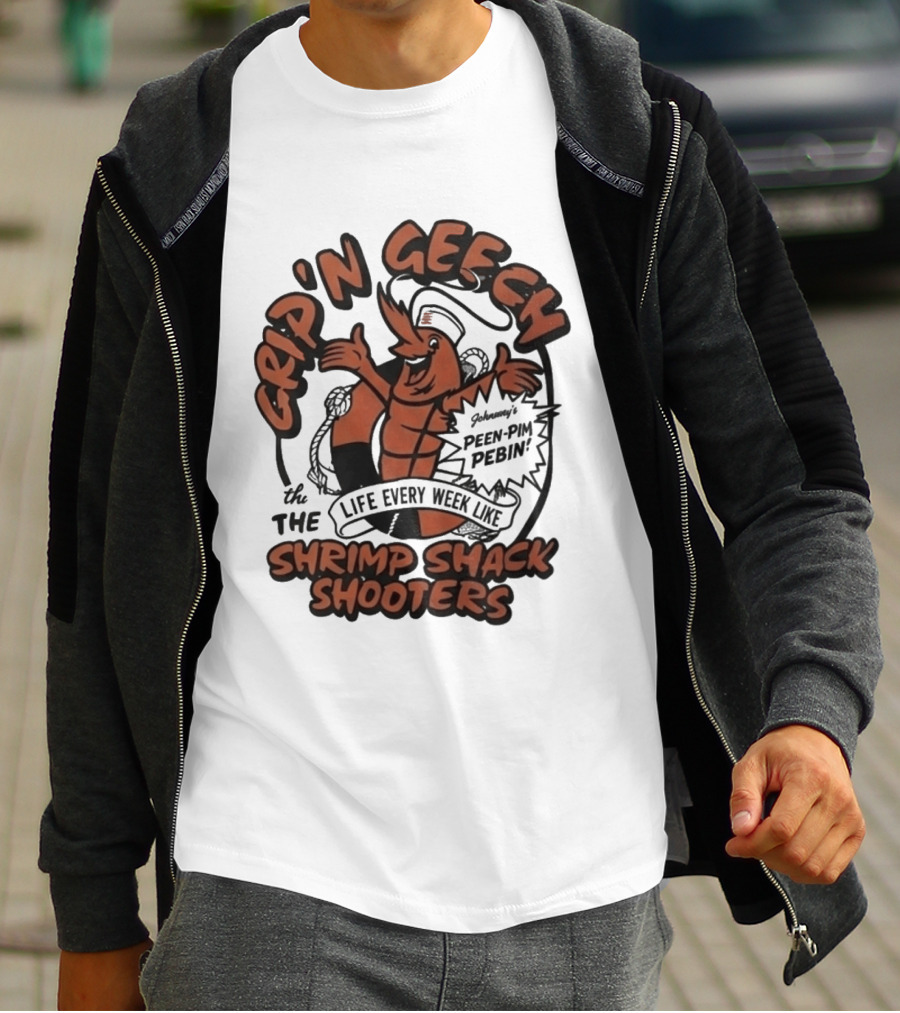 Grip'n Geech The Life Every Week Like Shrimp Shack Shooters Johnny Peen Pim Pebin T-Shirt
