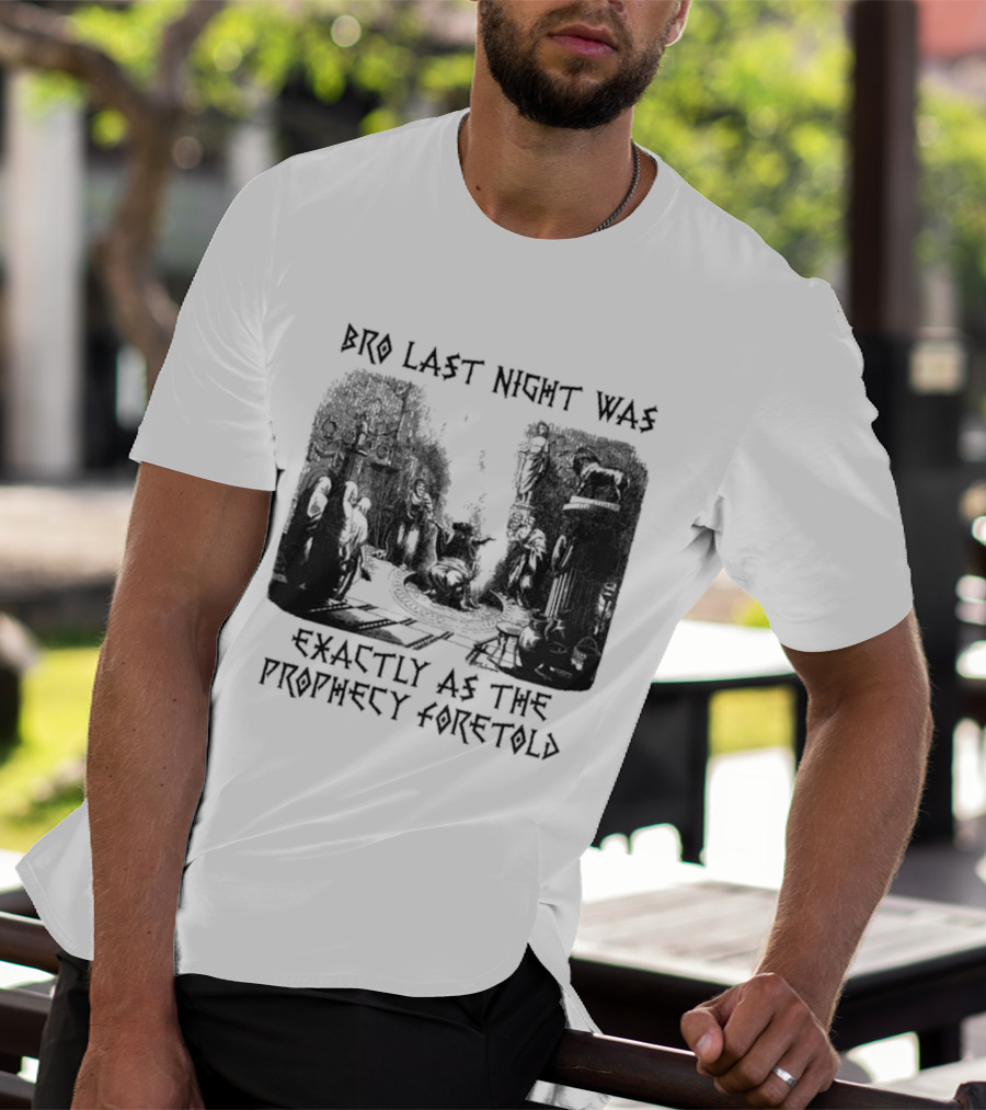 Bro Last Night Was Exactly As The Prophecy Foretold Medieval City Streetscape T-Shirt
