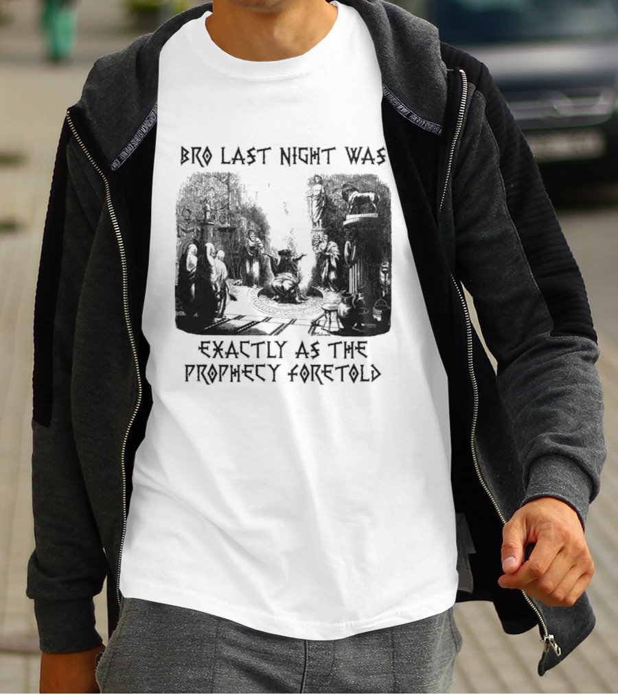 Bro Last Night Was Exactly As The Prophecy Foretold Medieval City Streetscape T-Shirt