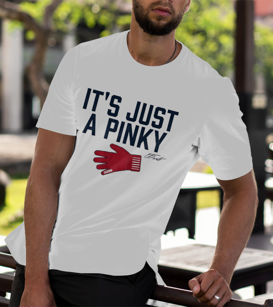 Caleb Durbin It's Just A Pinky Red Glove Boston Baseball T-Shirt