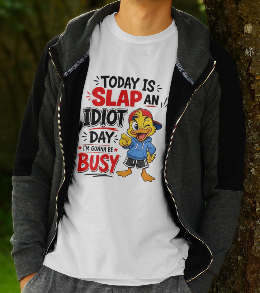 Today Is Slap An Idiot Day Duck I'm Gonna Be Busy T-Shirt