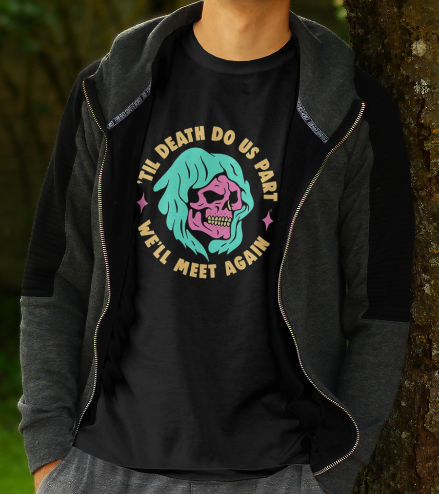 Til Death Do Us Part We'll Meet Again Pink Skull Teal Hood T-Shirt