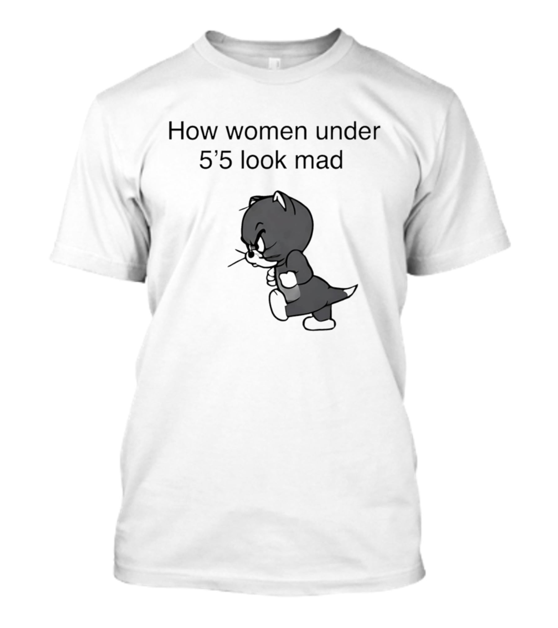 How Women Under 5'5 Look Mad Tom And Jerry Cartoon T-Shirt