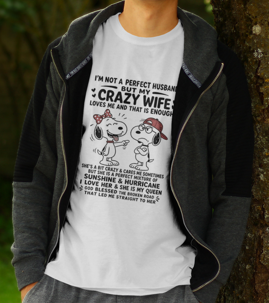 Snoopy Couple I'm Not A Perfect Husband But My Crazy Wife Loves Me And That Is Enough T-Shirt