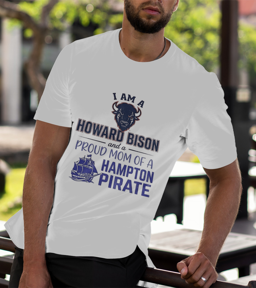 I Am A Howard Bison And Proud Mom Of A Hampton Pirate T-Shirt