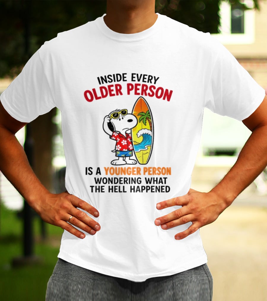 Inside Every Older Person Is A Younger Person Wondering What The Hell Happened Snoopy Surfing Beach T-Shirt