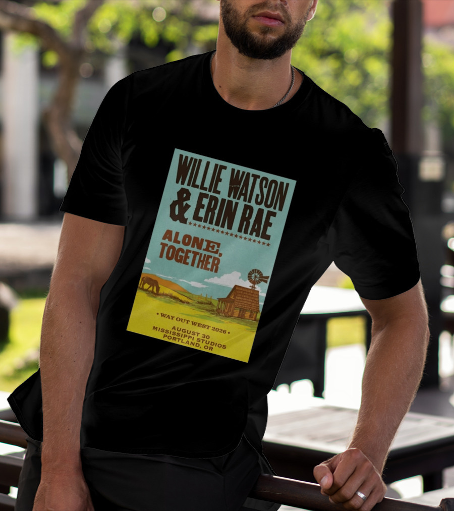 Willie Watson And Erin Rae Alone Together Way Out West 2026 Mississippi Studios Portland OR August 30 T-Shirt
