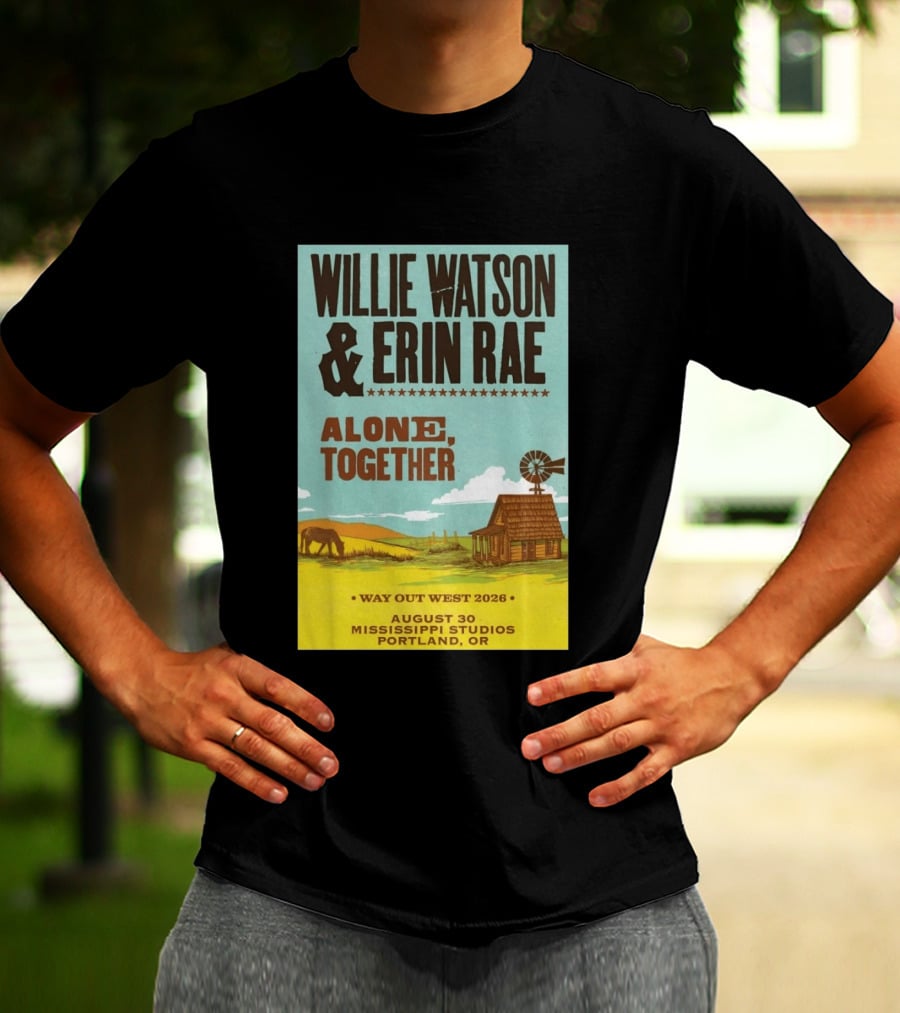 Willie Watson And Erin Rae Alone Together Way Out West 2026 Mississippi Studios Portland OR August 30 T-Shirt