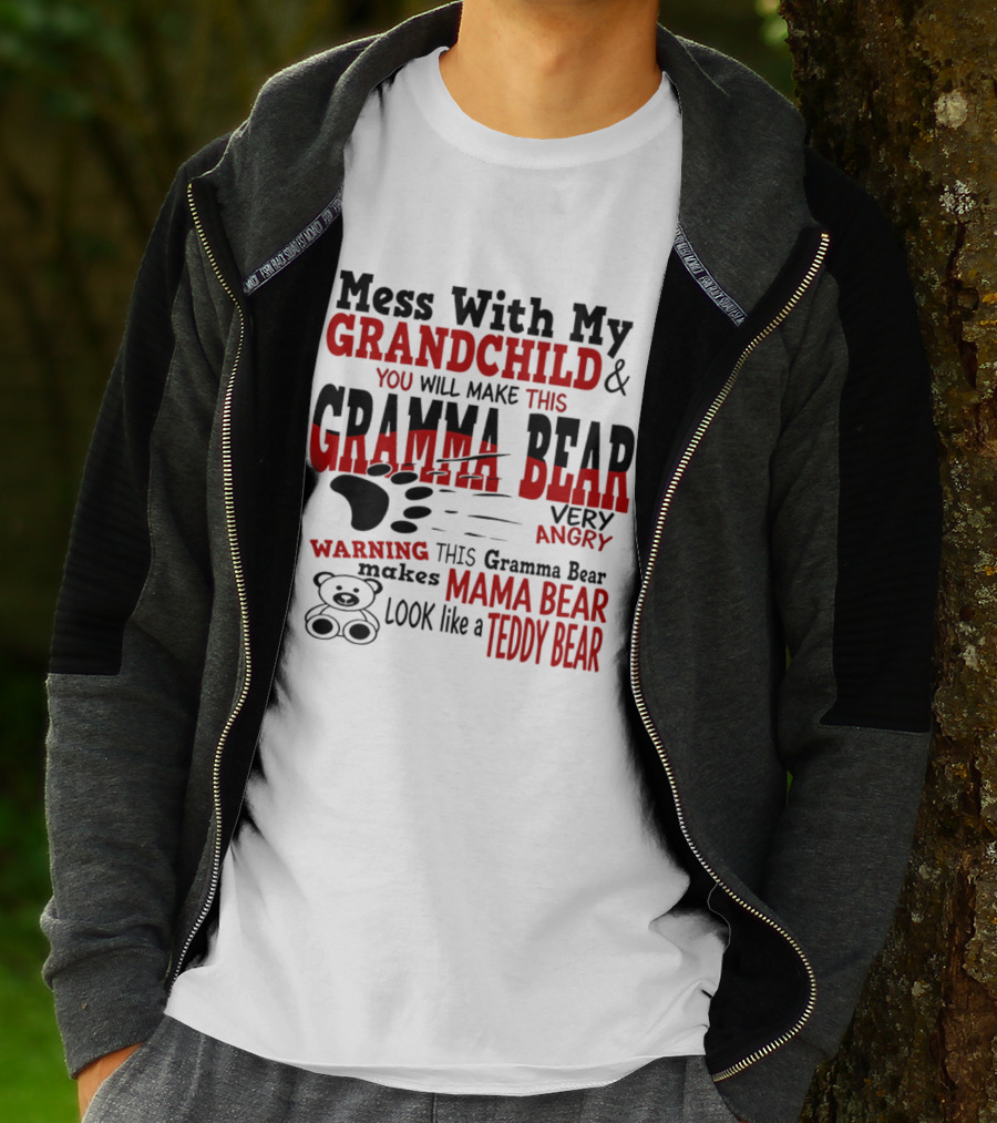 Mess With My Grandchild Gramma Bear Very Angry Warning Makes Mama Bear Look Like Teddy Bear T-Shirt