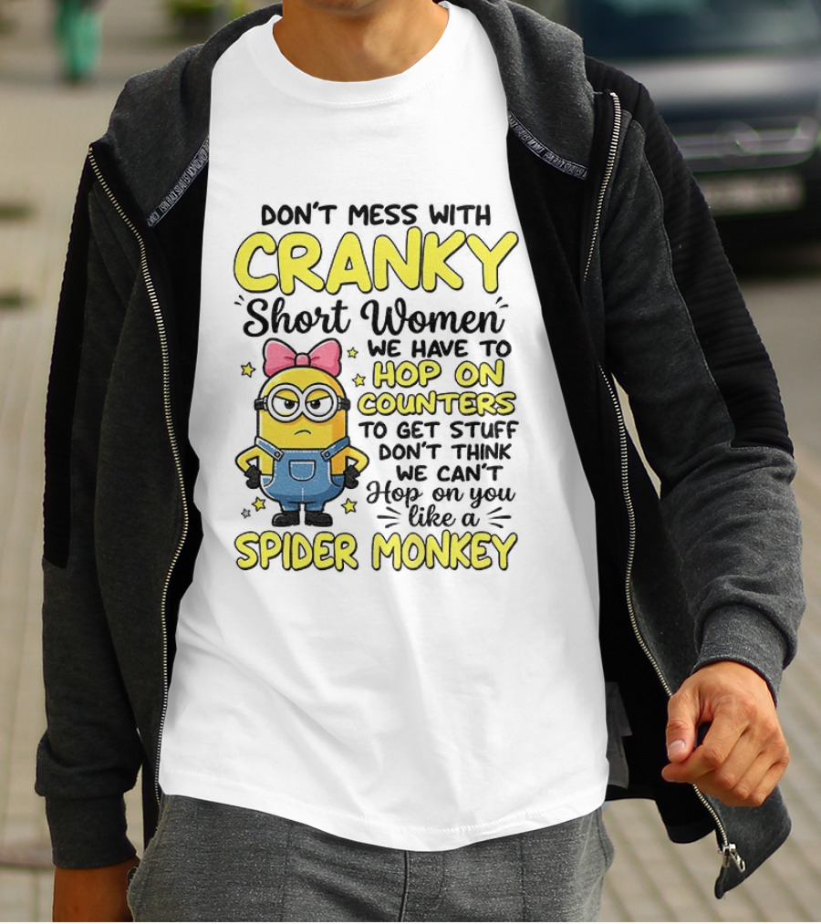 Don't Mess With Cranky Short Women Hop On Counters Like A Spider Monkey T-Shirt
