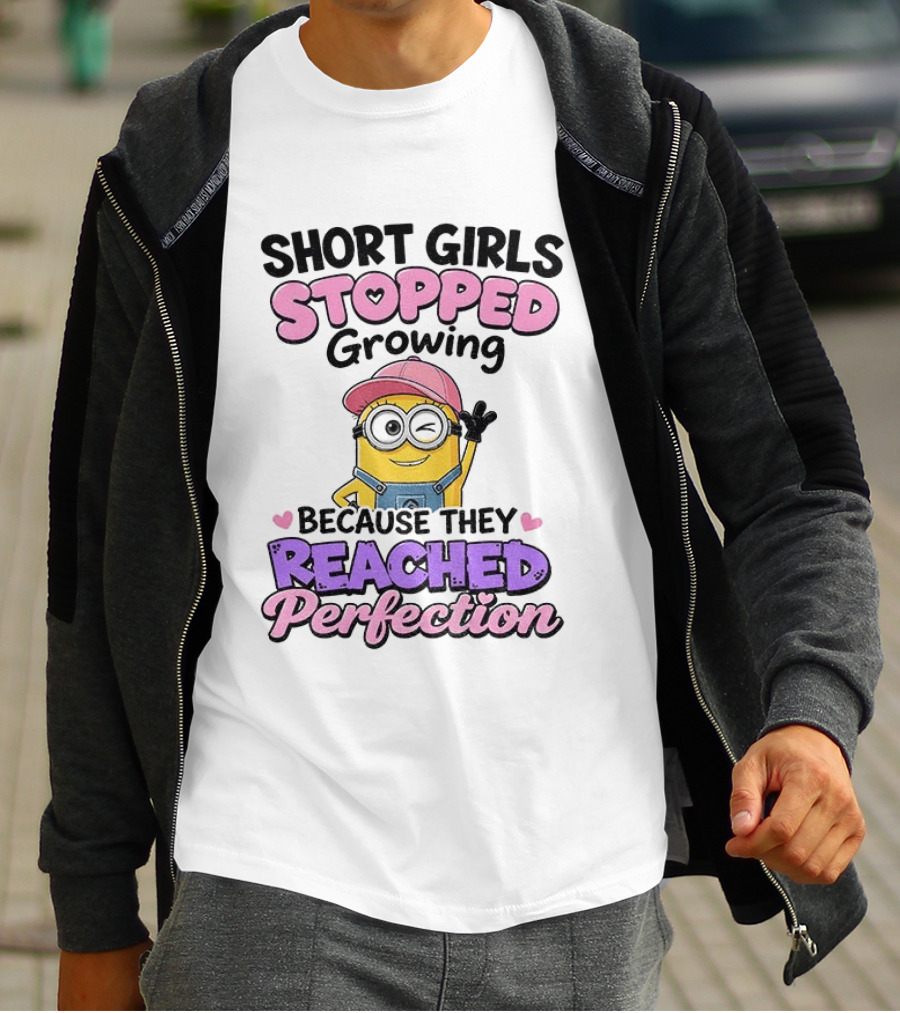 Short Girls Stopped Growing Because They Reached Perfection Minion T-Shirt