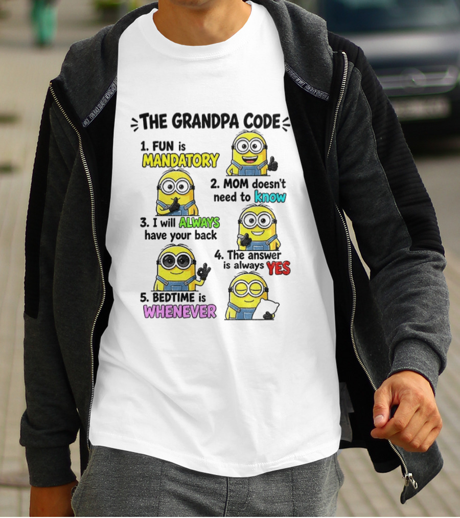 The Grandpa Code Minion Fun Is Mandatory Mom Doesn't Need To Know Always Have Your Back Bedtime Whenever T-Shirt