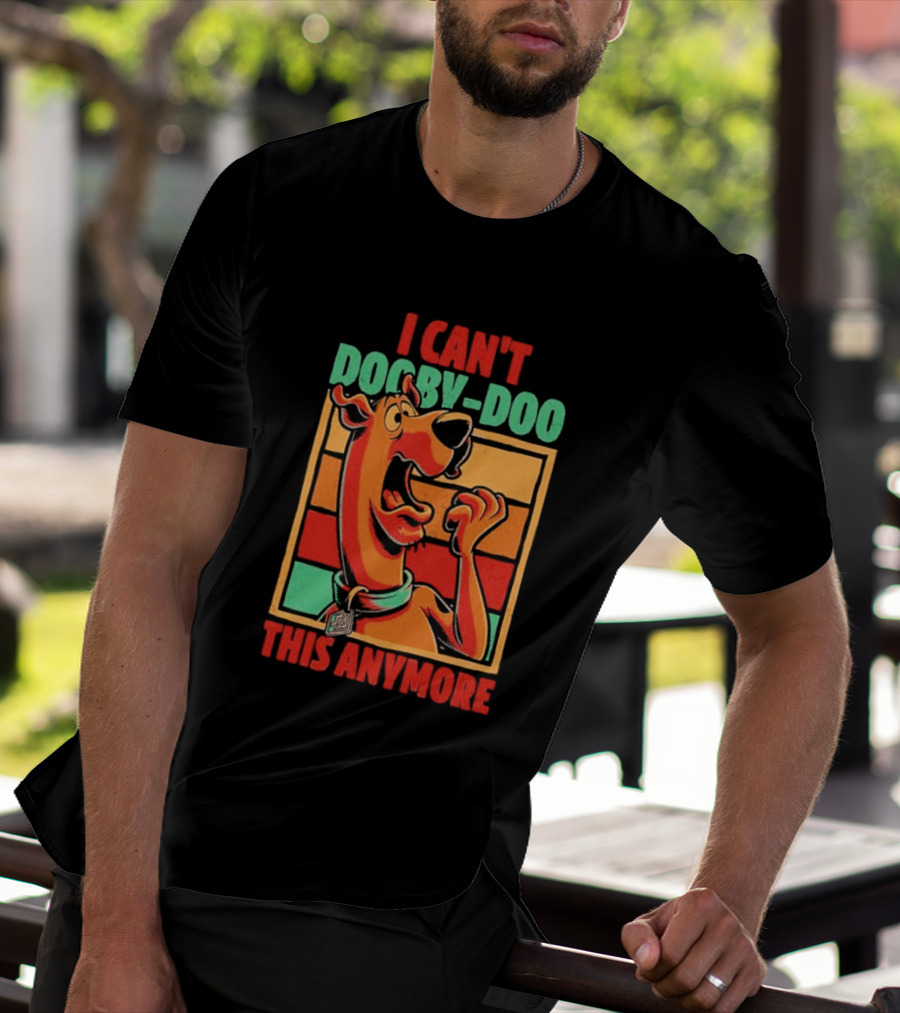 I Can't Dooby Doo This Anymore Scared Tired Cartoon Dog T-Shirt