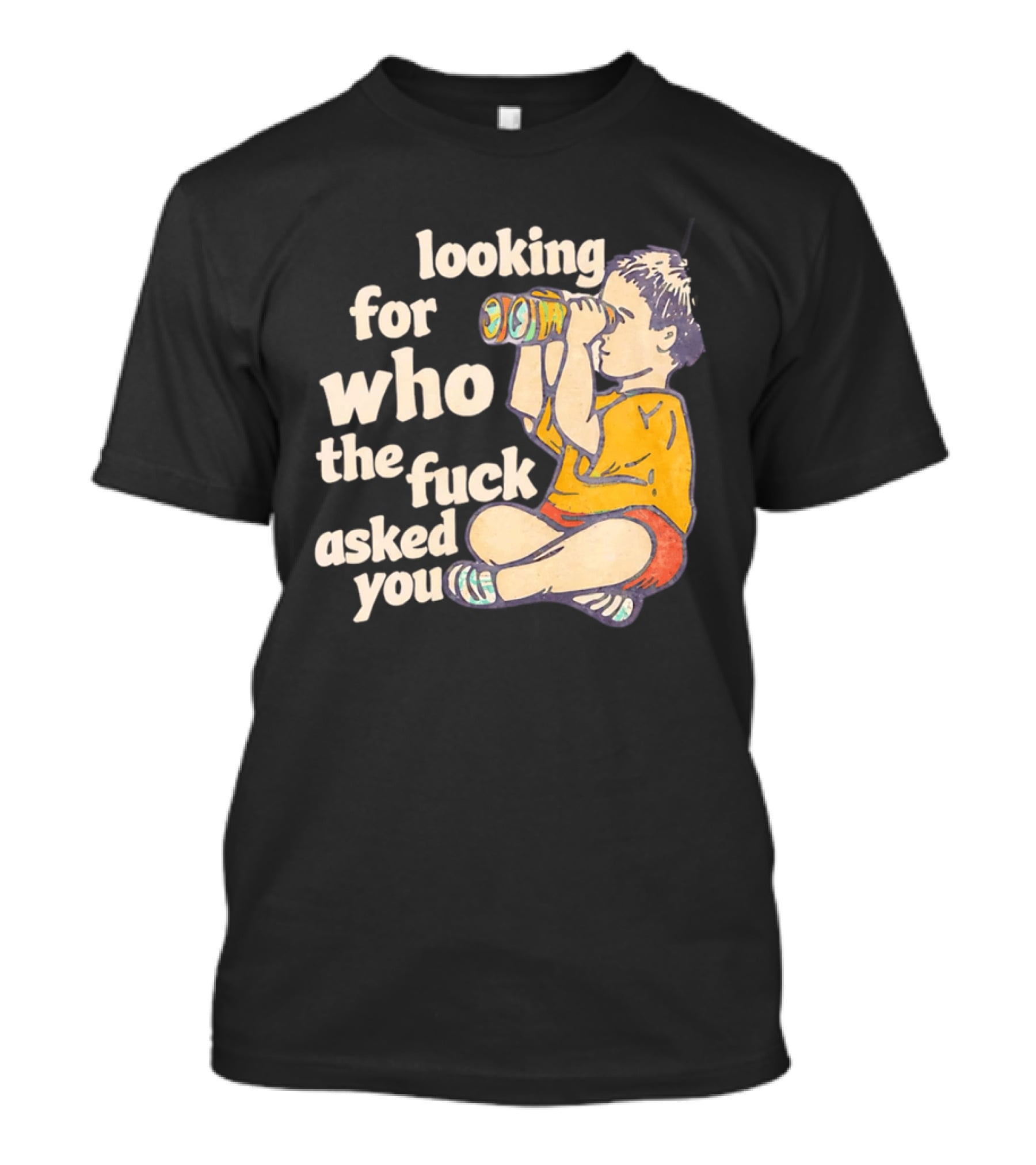 Looking For Who The Fuck Asked You Boy With Binoculars Yellow Red Shorts T-Shirt