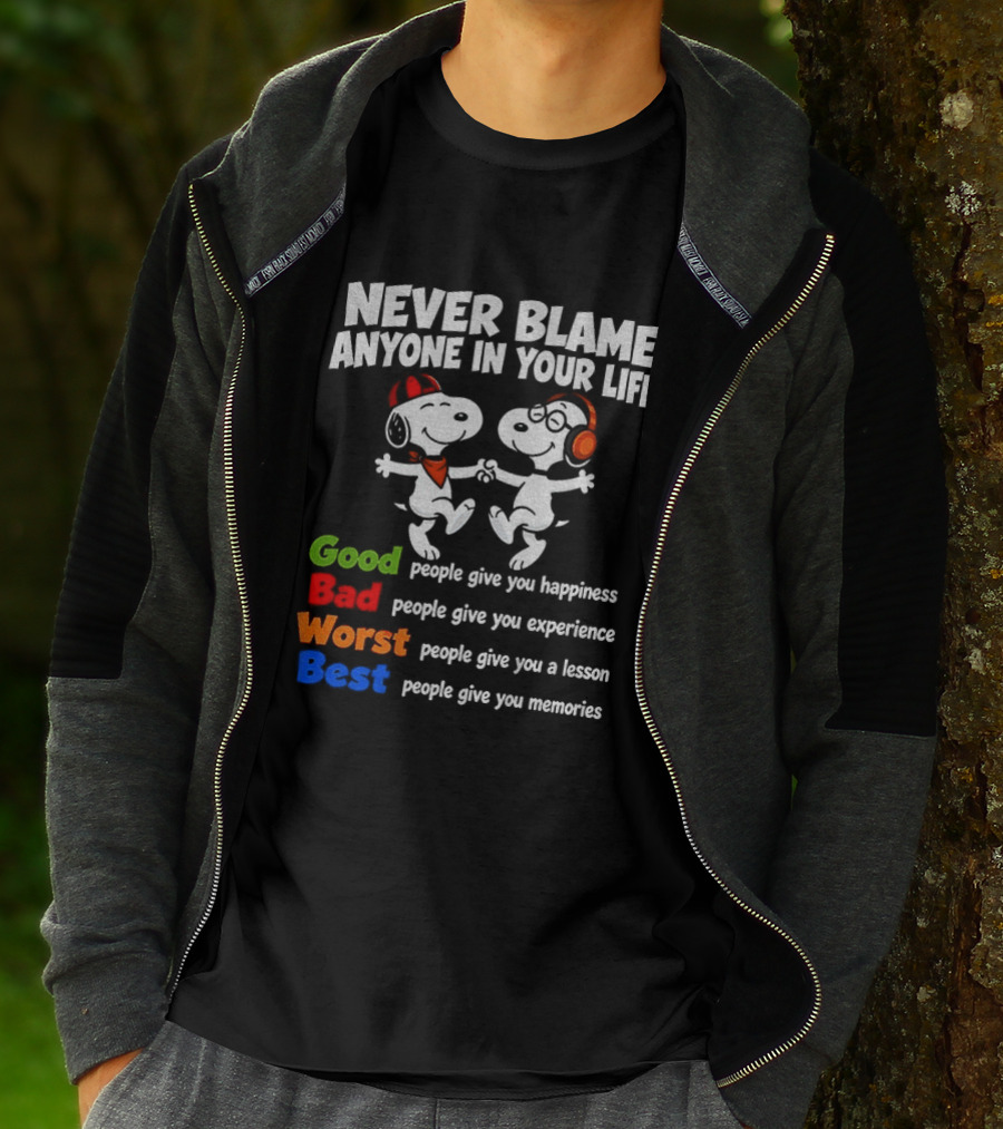 Snoopy Dancing Never Blame Anyone In Your Life Good Bad Worst Best Happiness Experience Lesson Memories T-Shirt