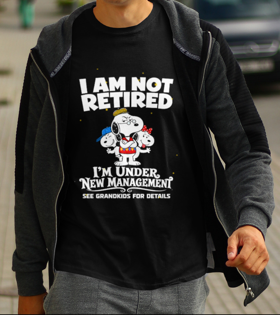 I'm Not Retired Snoopy Family Under New Management See Grandkids T-Shirt