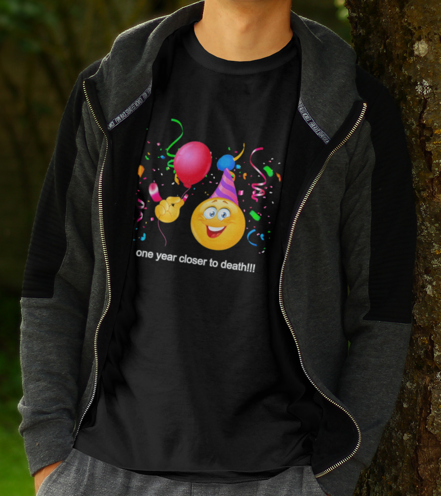 One Year Closer To Death Emoji Party Balloon Confetti Celebration T-Shirt
