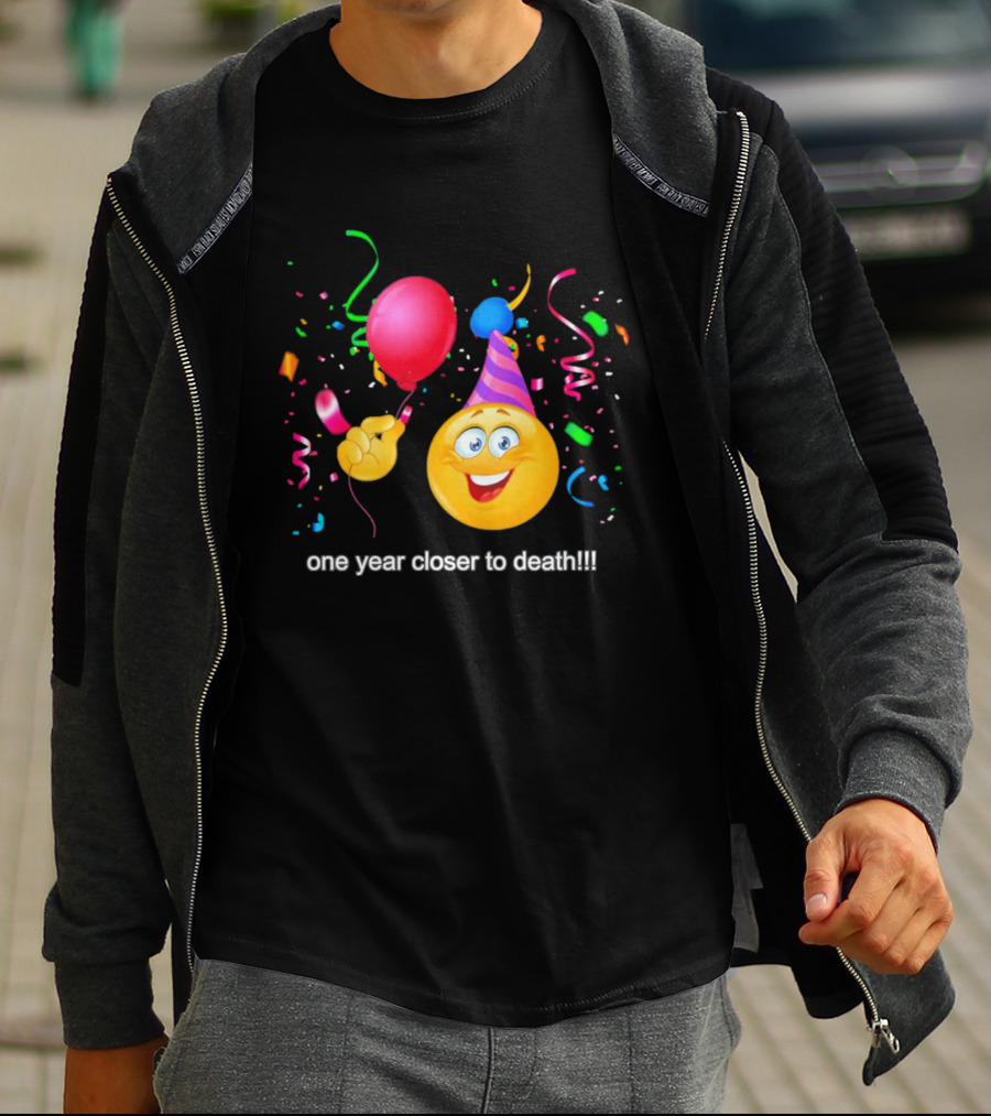One Year Closer To Death Emoji Party Balloon Confetti Celebration T-Shirt