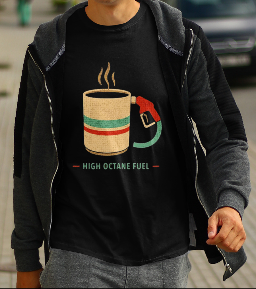 High Octane Fuel Coffee Gas Pump Caffeine Humor T-Shirt