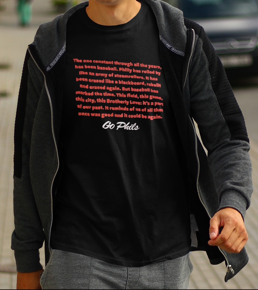 The One Constant Through All The Years Phillies Baseball Go Phils T-Shirt