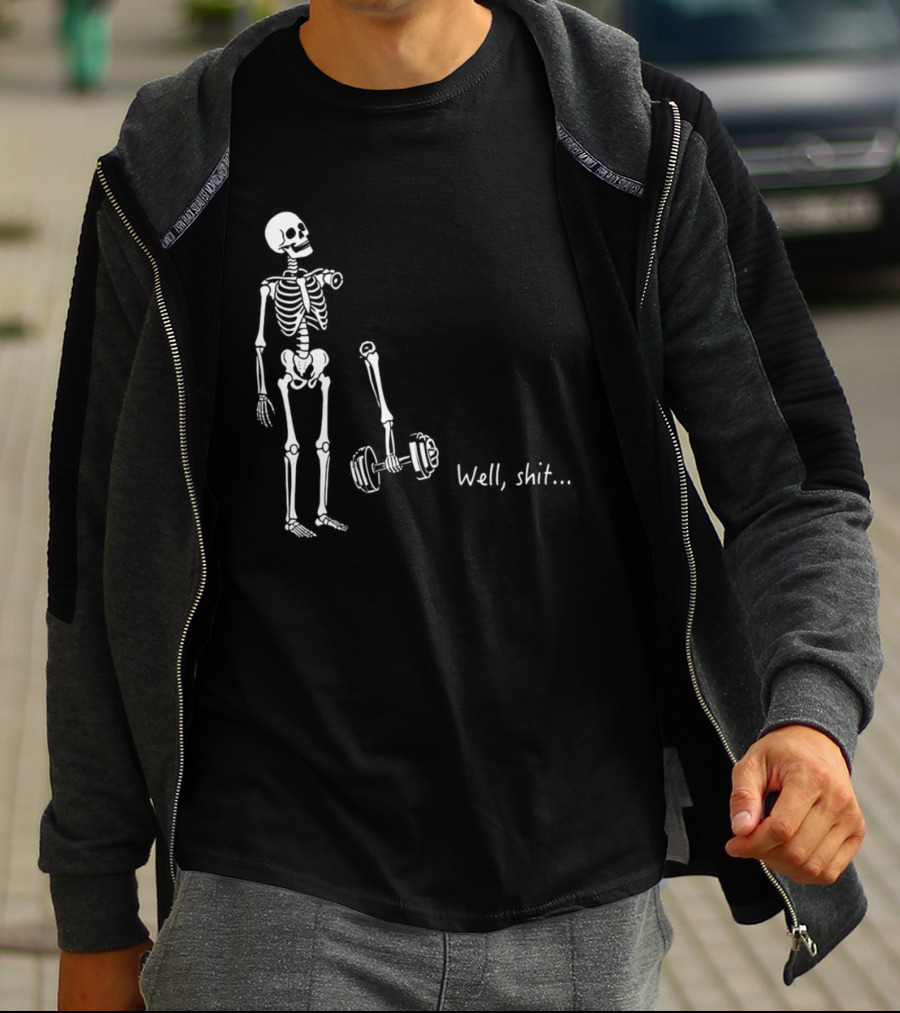 Skeleton Humor Well Shit Weightlifting Barbell Fail T-Shirt