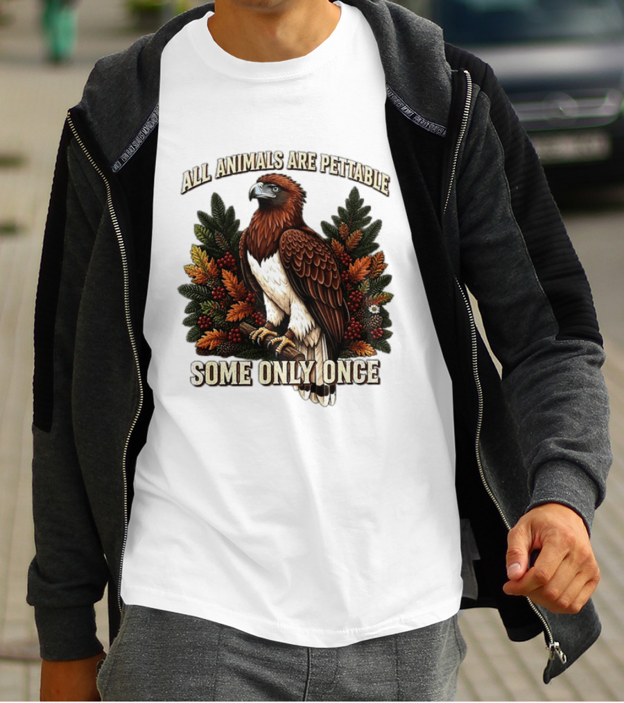 All Animals Are Pettable Some Only Once Eagle Perched Pine Branch Autumn Foliage T-Shirt