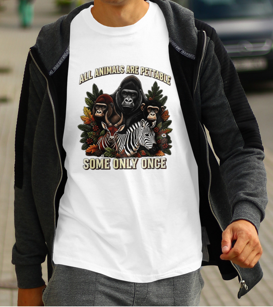 All Animals Are Pettable Gorillas Chimpanzee Antelope Zebra Foliage Some Only Once T-Shirt