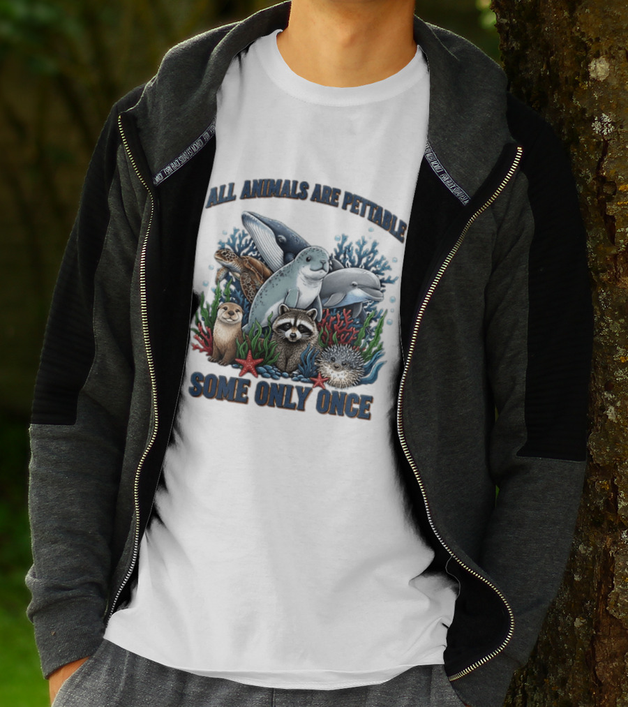All Animals Are Pettable Some Only Once Marine Sea Creatures Otter Raccoon Coral Reef T-Shirt