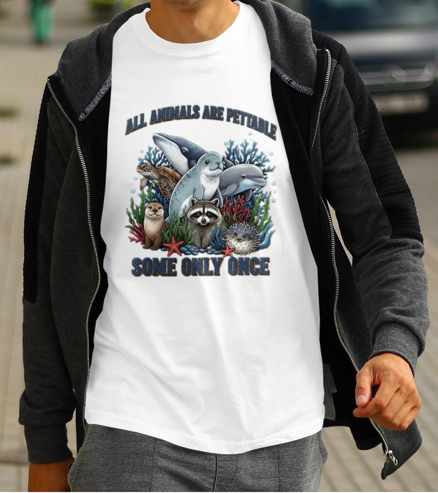 All Animals Are Pettable Some Only Once Marine Sea Creatures Otter Raccoon Coral Reef T-Shirt