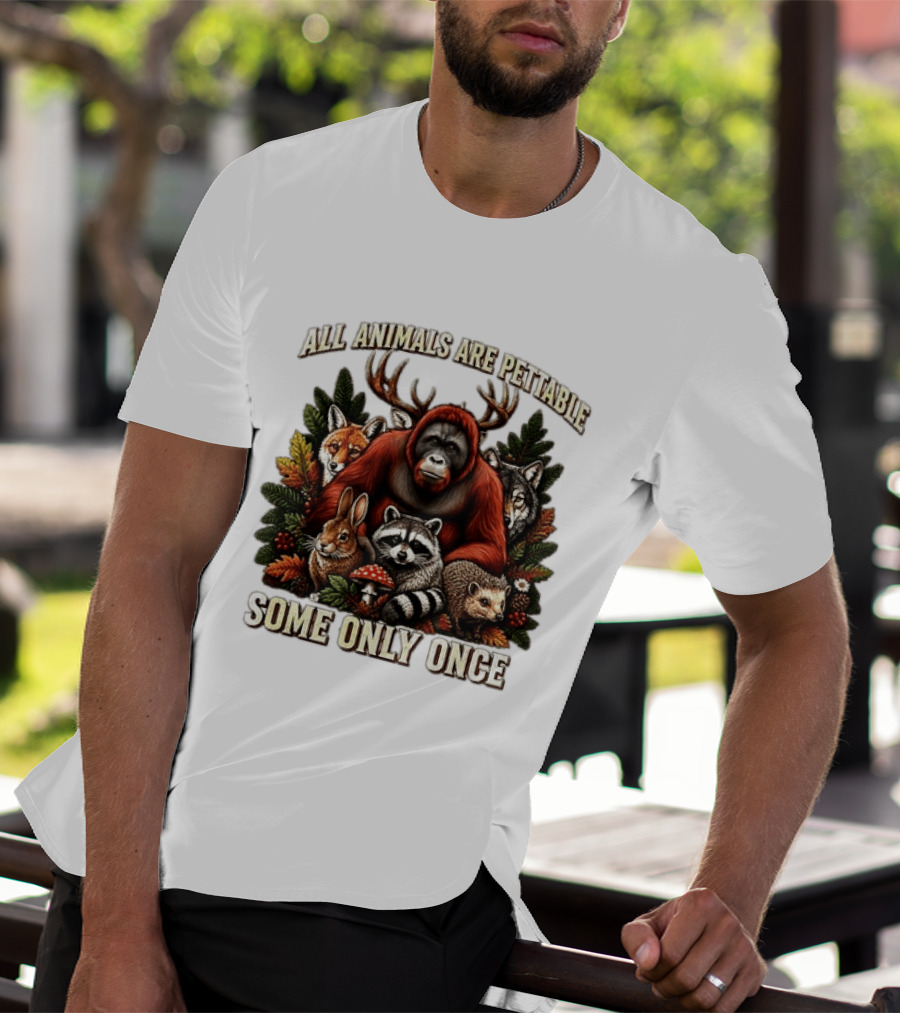 All Animals Are Pettable Some Only Once Orangutan Fox Wolf Raccoon Hedgehog Foliage Forest Friends T-Shirt