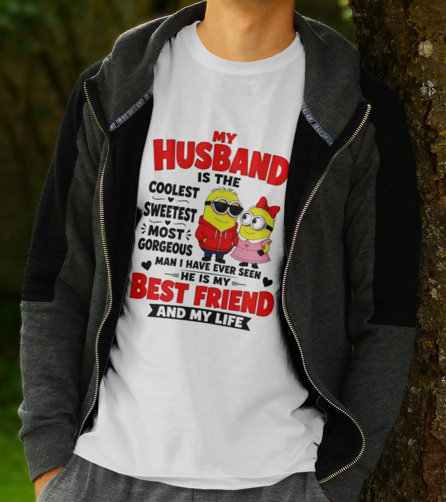 Minion My Husband Is The Coolest Sweetest Most Gorgeous Man Best Friend And My Life T-Shirt
