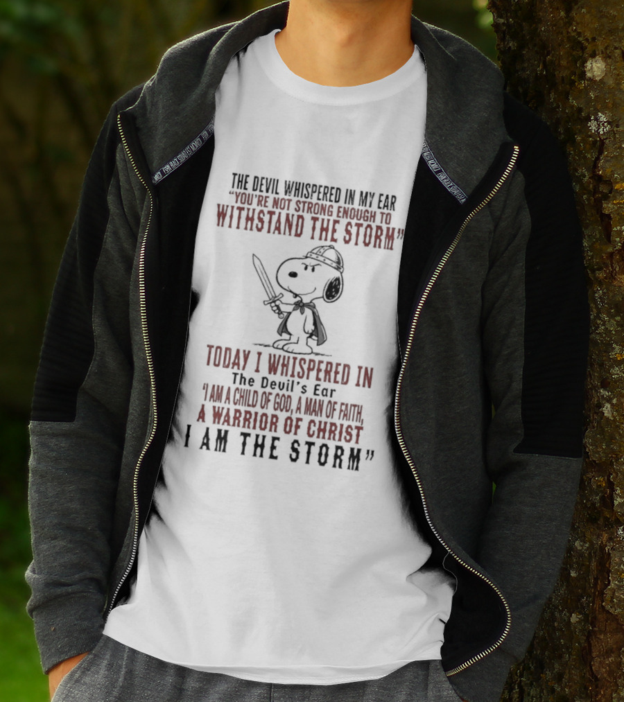 Snoopy Warrior Of Christ I Am The Storm Today I Whispered In The Devil's Ear T-Shirt