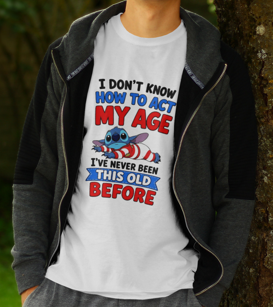 I Don't Know How To Act My Age Stitch I've Never Been This Old Before T-Shirt