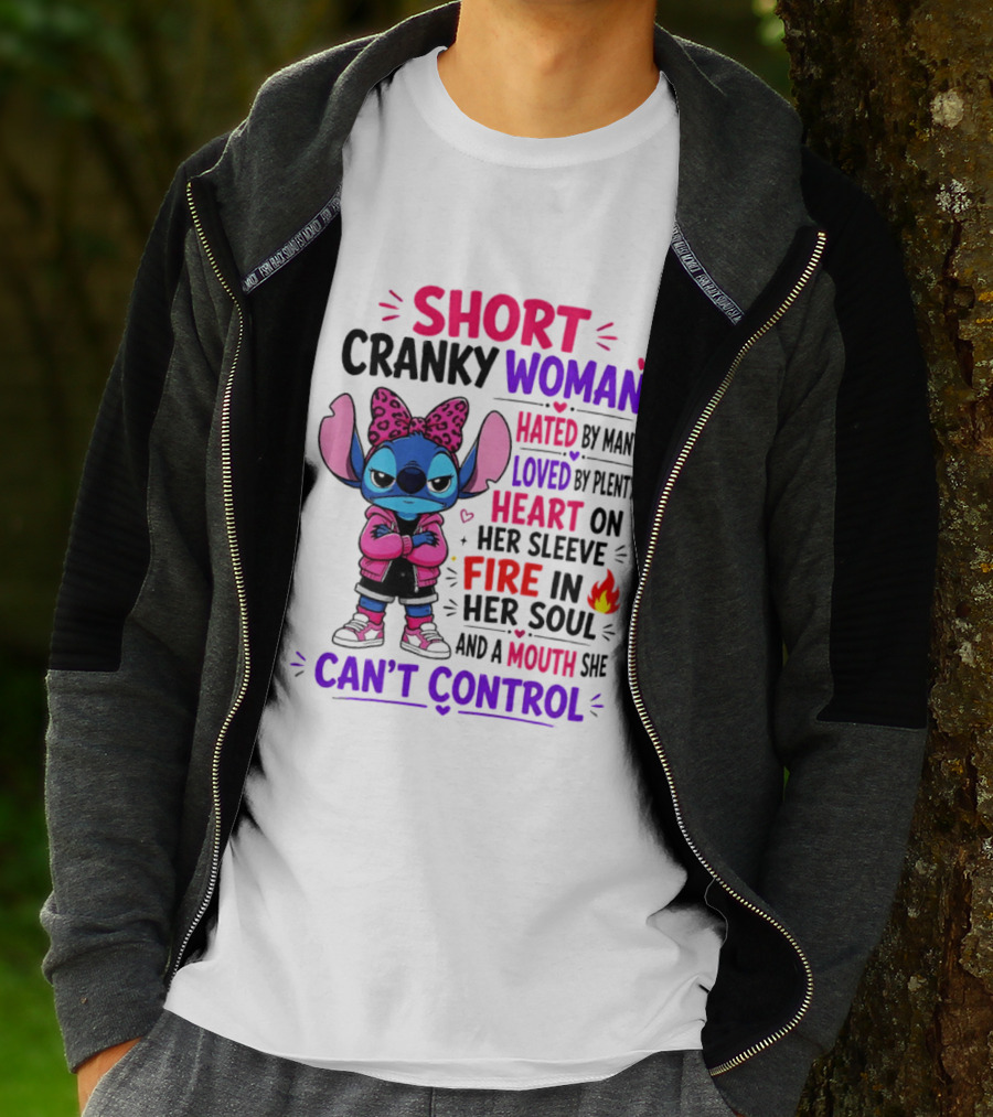 Short Cranky Woman Hated By Many Loved By Plenty Heart On Her Sleeve Fire In Her Soul Mouth She Can't Control T-Shirt