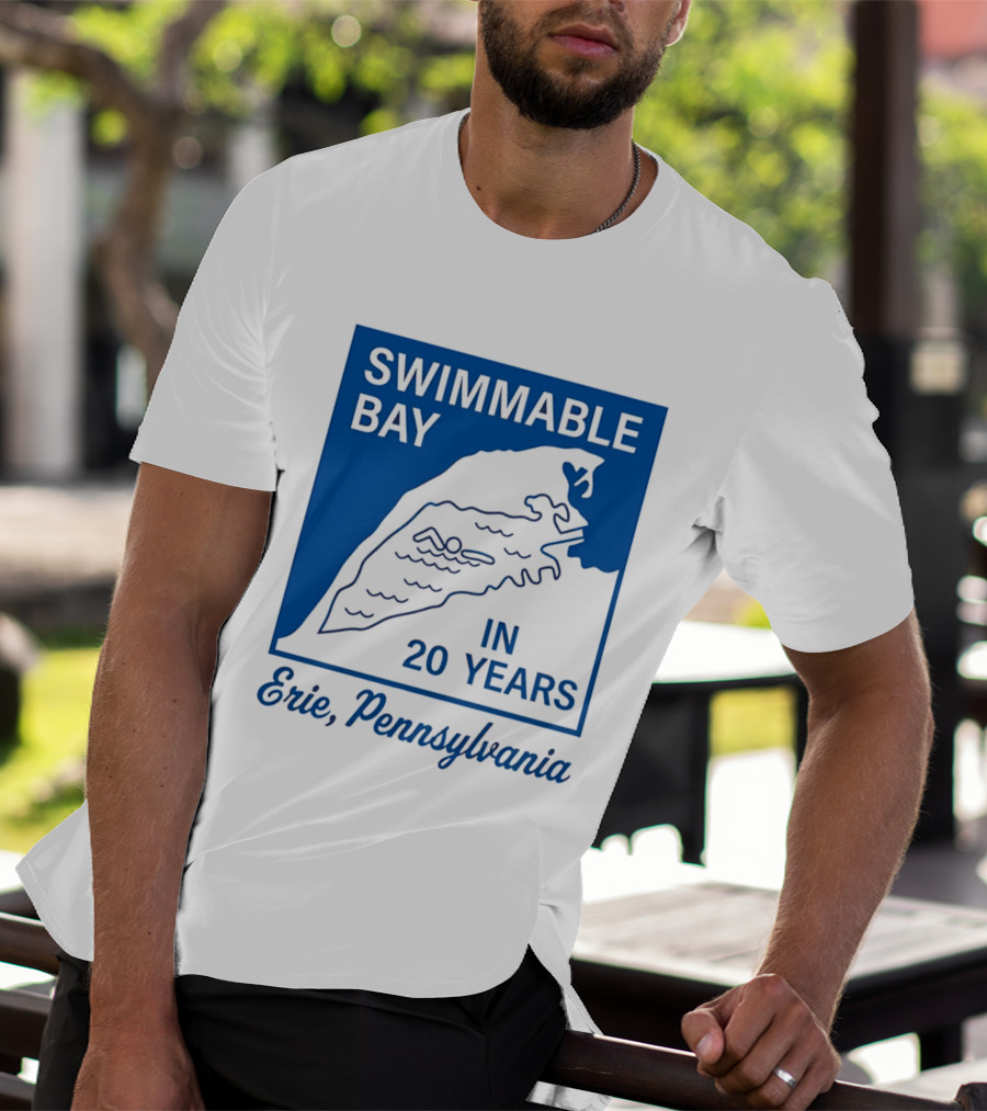 Swimmable Bay Erie Pennsylvania In 20 Years T-Shirt