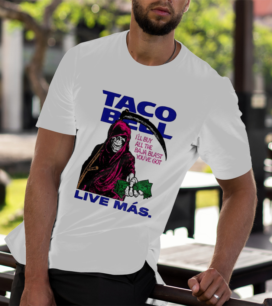 Taco Bell Grim Reaper I'll Buy All The Baja Blast Live Más T-Shirt