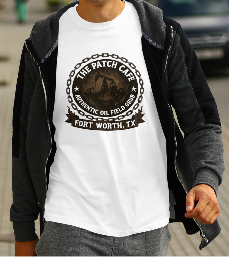 The Patch Cafe Authentic Oil Field Grub Fort Worth TX T-Shirt