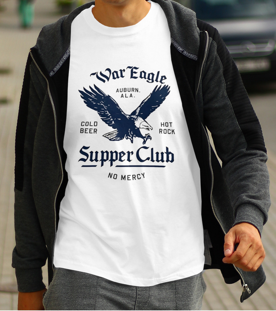 War Eagle Auburn Ala Cold Beer Hot Rock Supper Club No Mercy Eagle T-Shirt