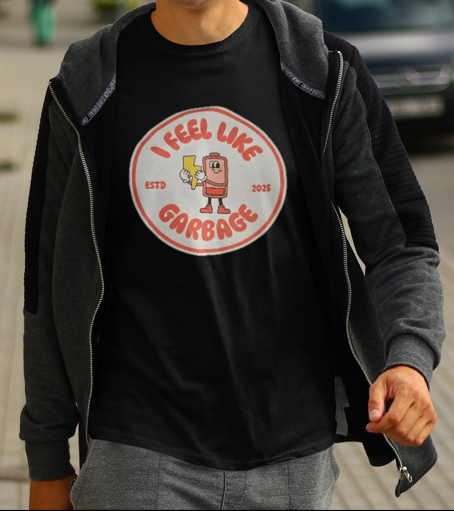 I Feel Like Garbage Battery Character Estd 2025 T-Shirt