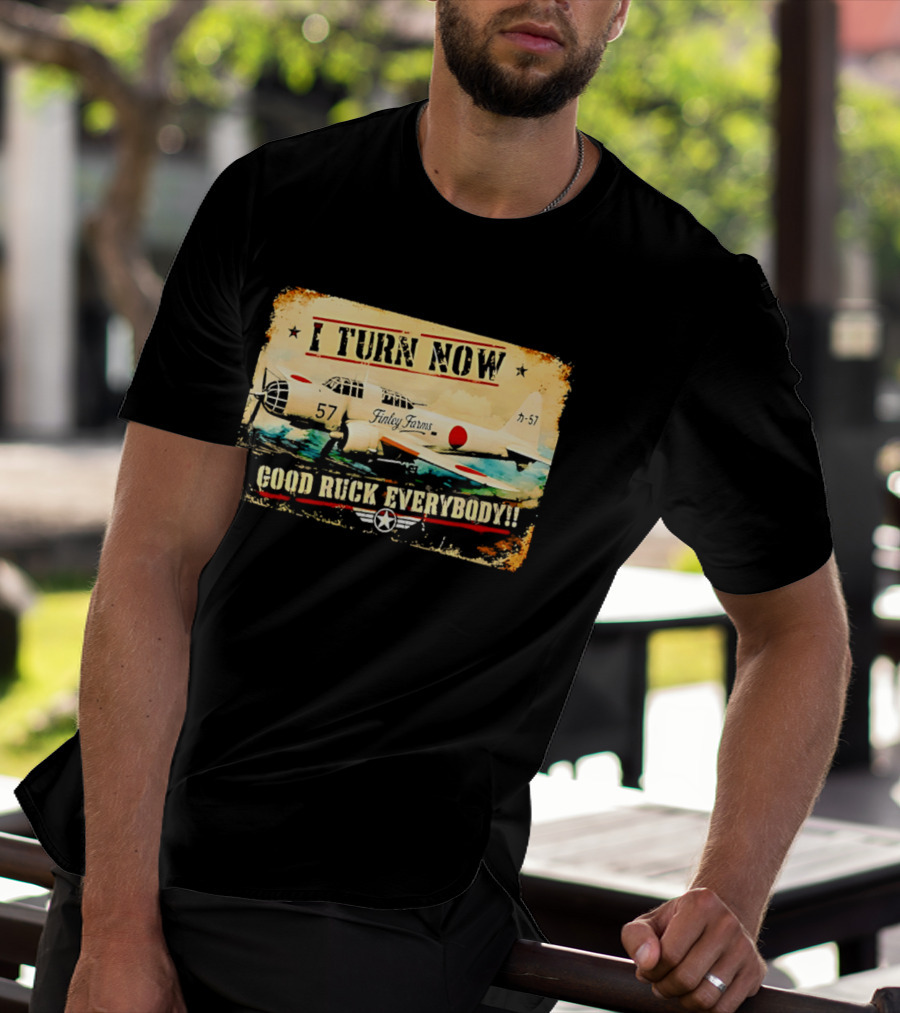 I Turn Now Airplane Good Ruck Everybody Vintage Aviation T-Shirt