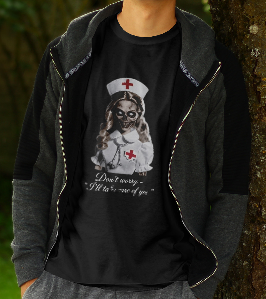 Zombie Nurse Don't Worry I'll Take Care Of You Halloween Horror Nurse Costume T-Shirt