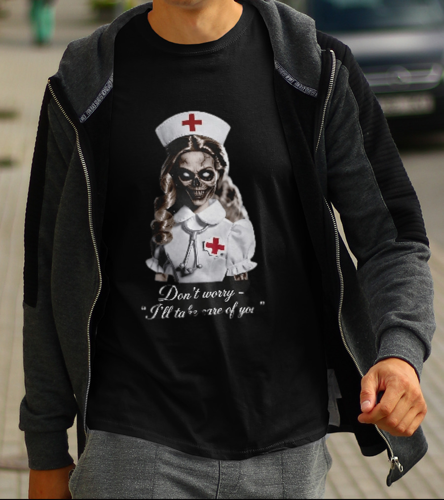 Zombie Nurse Don't Worry I'll Take Care Of You Halloween Horror Nurse Costume T-Shirt