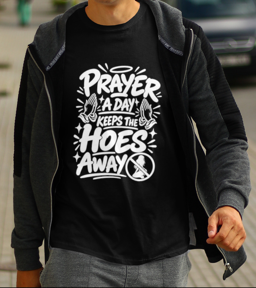 Prayer A Day Keeps The Hoes Away Christian Meme T-Shirt