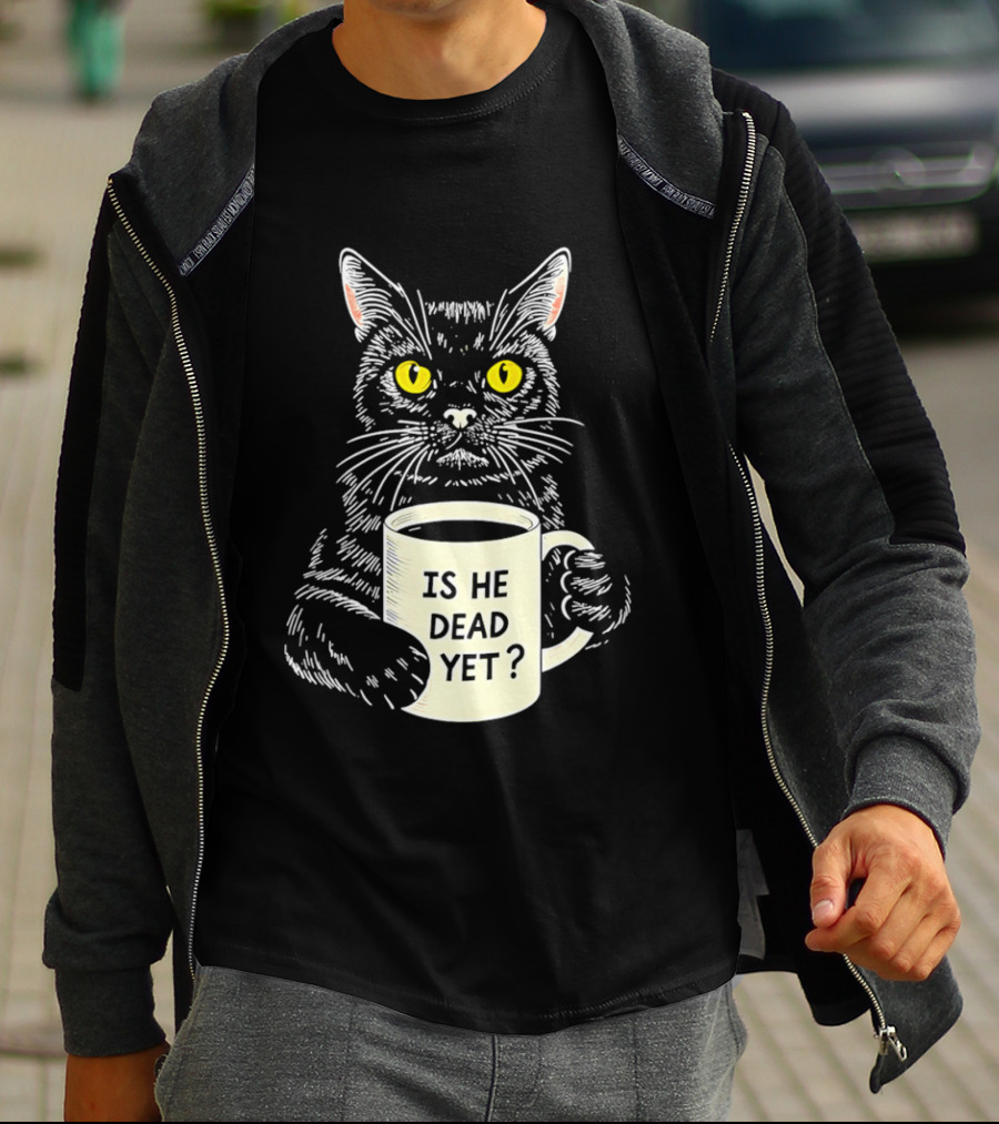 Is He Dead Yet Cat With Yellow Eyes And Coffee Cup T-Shirt