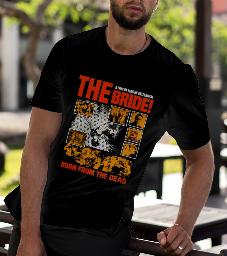 A Film By Maggie Gyllenhaal The Bride Born From The Dead T-Shirt